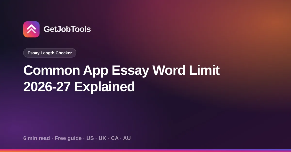 Common App Essay Word Limit 2026-27 Explained
