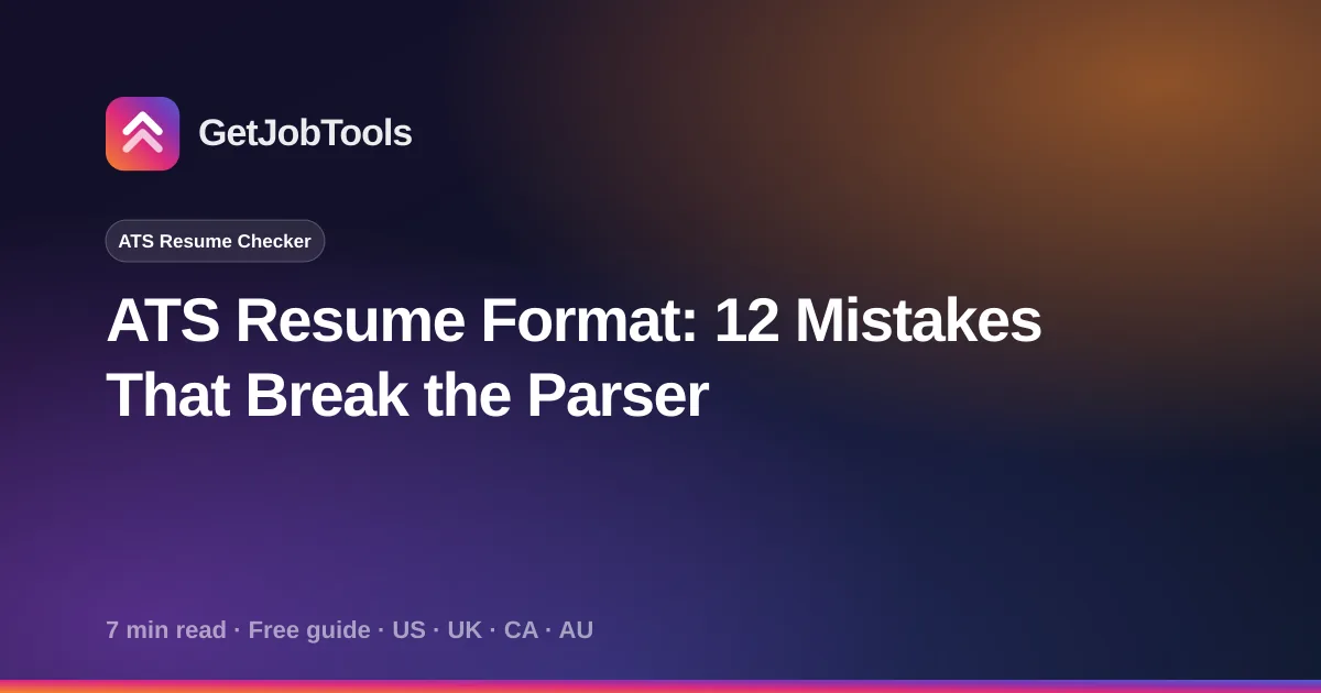 ATS Resume Format: 12 Mistakes That Break the Parser