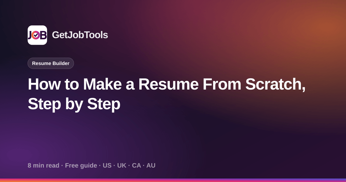 How to Make a Resume From Scratch, Step by Step
