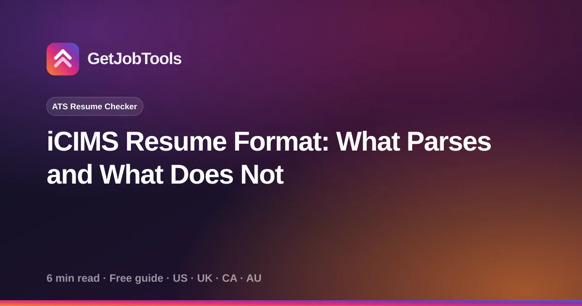 iCIMS Resume Format: What Parses and What Does Not
